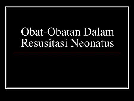 Obat-Obatan Dalam Resusitasi Neonatus