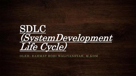 SDLC (SystemDevelopment Life Cycle)