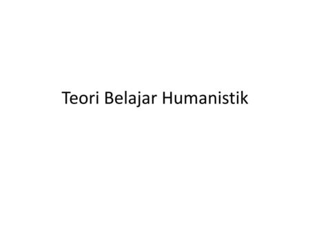 Teori Belajar Humanistik