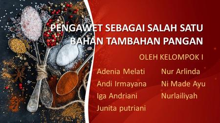 This presentation uses a free template provided by FPPT.com  PENGAWET SEBAGAI SALAH SATU BAHAN TAMBAHAN PANGAN OLEH KELOMPOK.