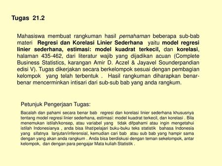 Tugas 21.2 Mahasiswa membuat rangkuman hasil pemahaman beberapa sub-bab materi Regresi dan Korelasi Linier Sederhana yaitu model regresi linier sederhana,