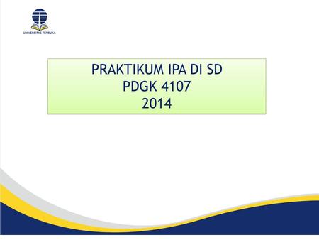 PRAKTIKUM IPA DI SD PDGK 4107 2014.