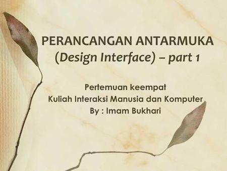 PERANCANGAN ANTARMUKA (Design Interface) – part 1