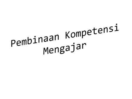 Pembinaan Kompetensi Mengajar