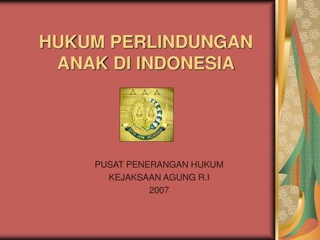 HUKUM PERLINDUNGAN ANAK DI INDONESIA