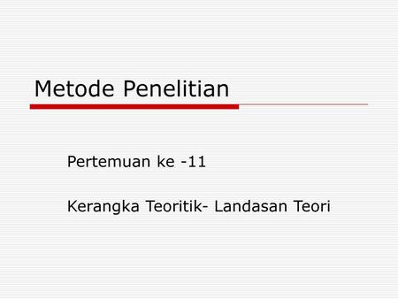 Pertemuan ke -11 Kerangka Teoritik- Landasan Teori