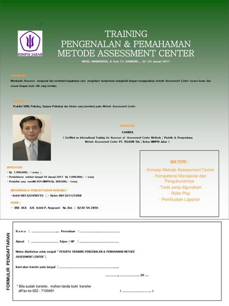 : TRAINING PENGENALAN & PEMAHAMAN METODE ASSESSMENT CENTER HOTEL AMAROOSSA, Jl. Aceh 73 BANDUNG , 22-23 Januari 2011 SASARAN Membantu Assessor mengenal.