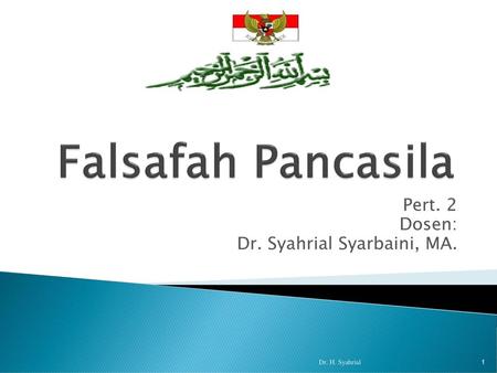 Pert. 2 Dosen: Dr. Syahrial Syarbaini, MA.