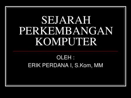 SEJARAH PERKEMBANGAN KOMPUTER