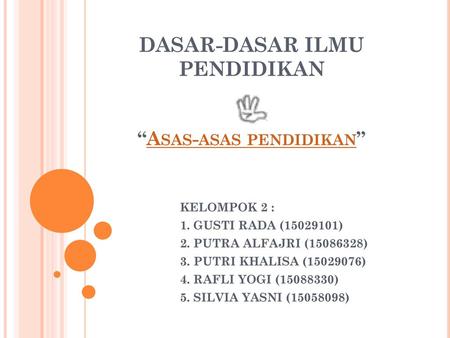 DASAR-DASAR ILMU PENDIDIKAN “Asas-asas pendidikan”