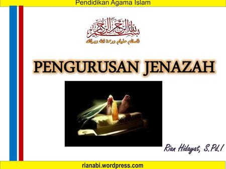 PENGURUSAN JENAZAH Rian Hidayat, S.Pd.I.