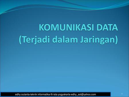 KOMUNIKASI DATA (Terjadi dalam Jaringan)