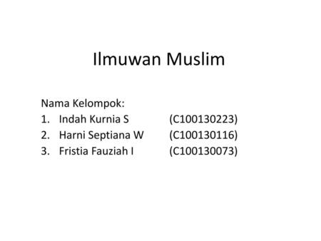 Ilmuwan Muslim Nama Kelompok: Indah Kurnia S (C )