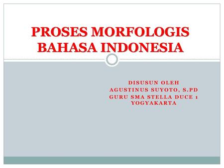 PROSES MORFOLOGIS BAHASA INDONESIA