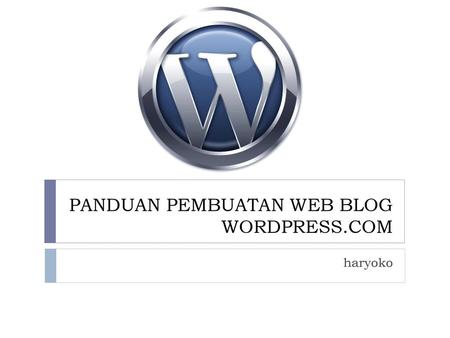 PANDUAN PEMBUATAN WEB BLOG WORDPRESS.COM