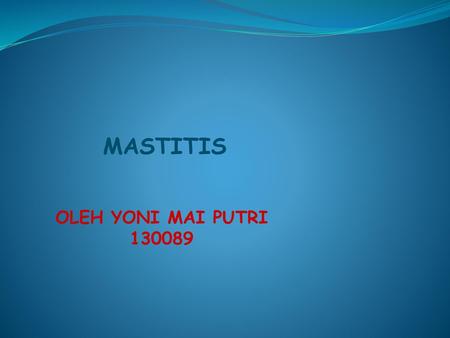 MASTITIS OLEH YONI MAI PUTRI 130089.