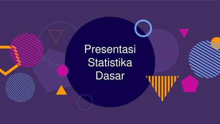 Presentasi Statistika Dasar