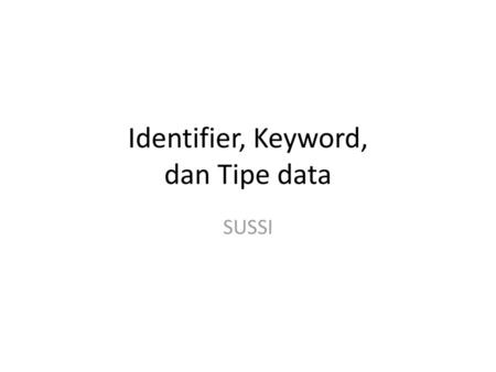 Identifier, Keyword, dan Tipe data