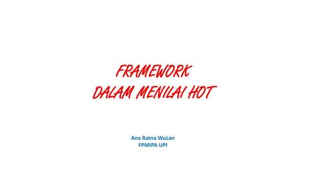 FRAMEWORK DALAM MENILAI HOT