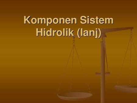 Komponen Sistem Hidrolik (lanj)