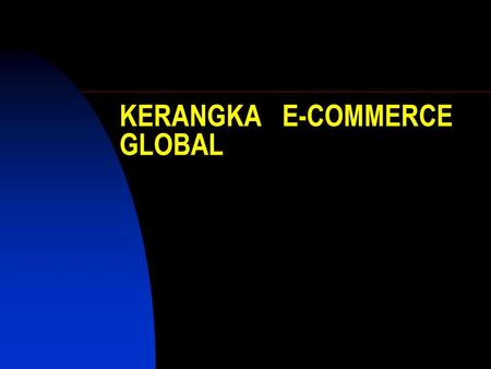 KERANGKA E-COMMERCE GLOBAL