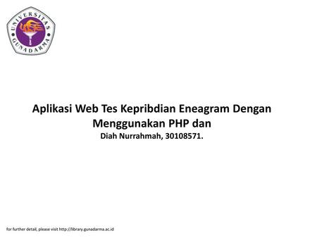 Aplikasi Web Tes Kepribdian Eneagram Dengan Menggunakan PHP dan Diah Nurrahmah, 30108571. for further detail, please visit http://library.gunadarma.ac.id.