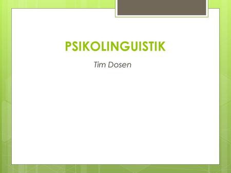 PSIKOLINGUISTIK Tim Dosen.