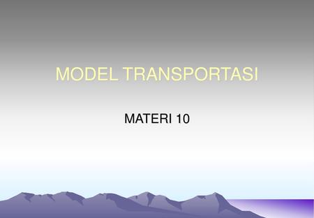 MODEL TRANSPORTASI MATERI 10.