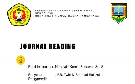JOURNAL READING Pembimbing : dr. Nurtakdir Kurnia Setiawan Sp, S