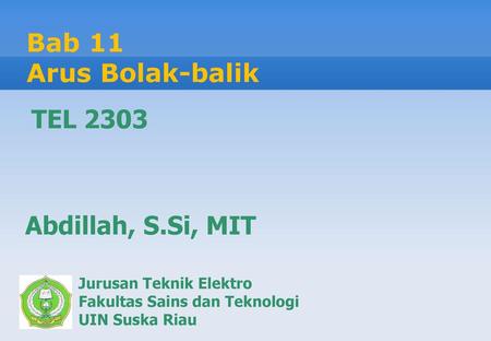 Bab 11 Arus Bolak-balik TEL 2303 Abdillah, S.Si, MIT