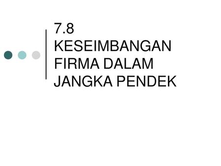 7.8 KESEIMBANGAN FIRMA DALAM JANGKA PENDEK