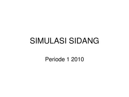 SIMULASI SIDANG Periode 1 2010.