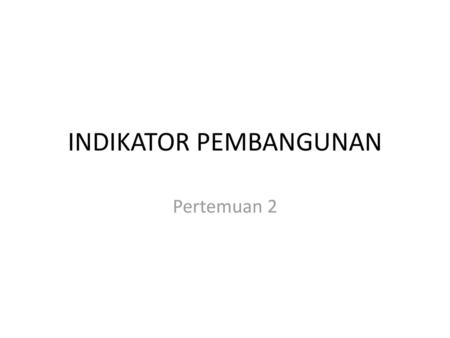 INDIKATOR PEMBANGUNAN