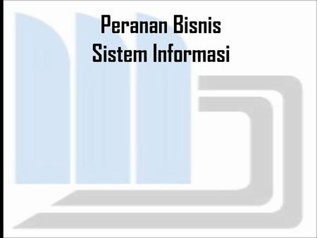 Peranan Bisnis Sistem Informasi