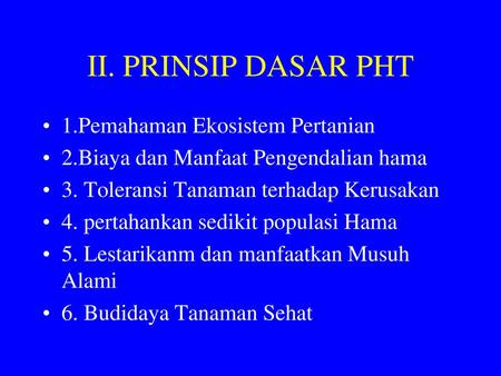 II. PRINSIP DASAR PHT 1.Pemahaman Ekosistem Pertanian