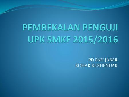 PEMBEKALAN PENGUJI UPK SMKF 2015/2016