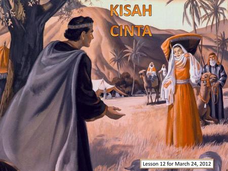 KISAH CINTA Lesson 12 for March 24, 2012.