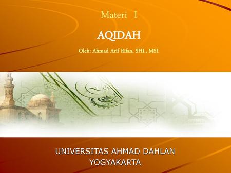 Materi I AQIDAH Oleh: Ahmad Arif Rifan, SHI., MSI.