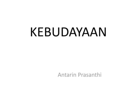 KEBUDAYAAN Antarin Prasanthi.