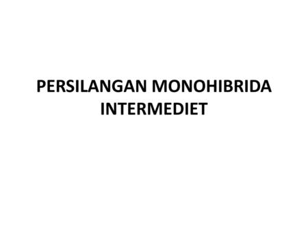 PERSILANGAN MONOHIBRIDA INTERMEDIET