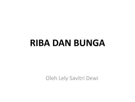 RIBA DAN BUNGA Oleh Lely Savitri Dewi.