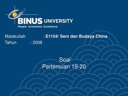 Soal Pertemuan Matakuliah : E1154/ Seni dan Budaya China