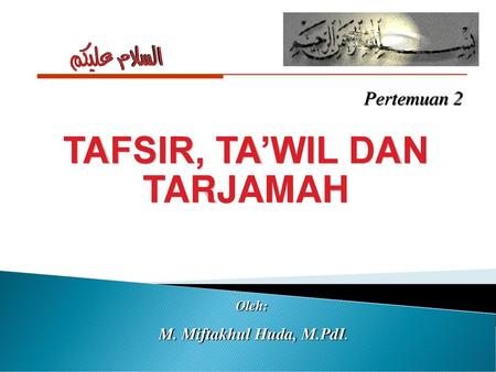 TAFSIR, TA’WIL DAN TARJAMAH