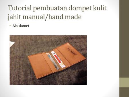 Tutorial pembuatan dompet kulit jahit manual/hand made