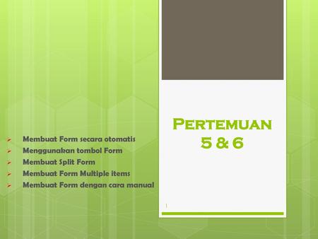 Pertemuan 5 & 6 Membuat Form secara otomatis Menggunakan tombol Form