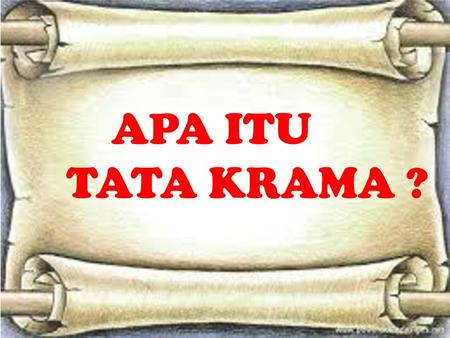 APA ITU TATA KRAMA ?.