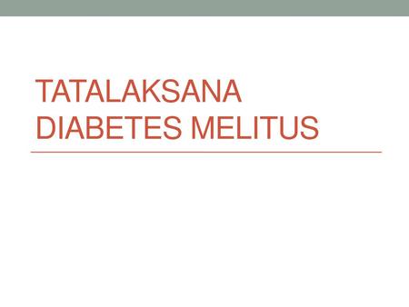 Tatalaksana Diabetes Melitus
