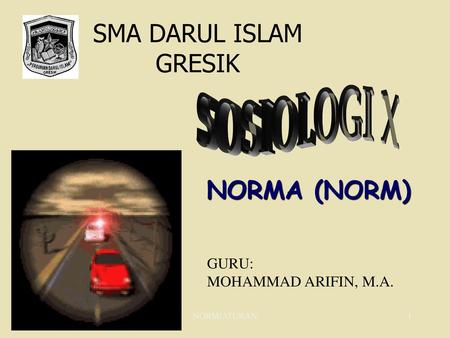 SMA DARUL ISLAM GRESIK SOSIOLOGI X NORMA (NORM) GURU:
