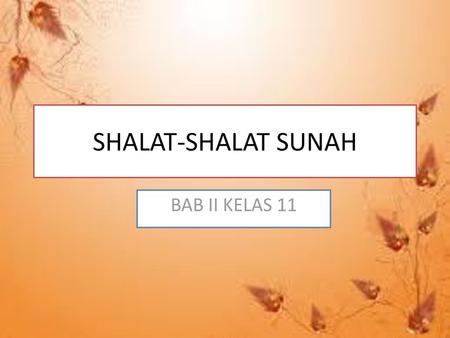 SHALAT-SHALAT SUNAH BAB II KELAS 11.