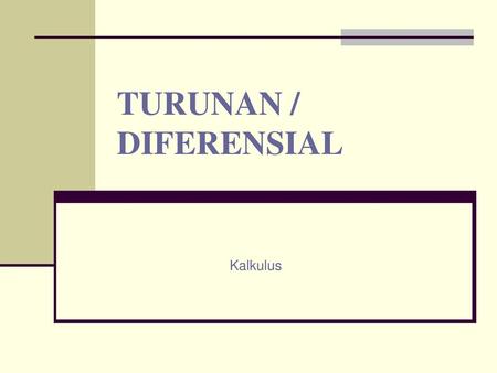 TURUNAN / DIFERENSIAL Kalkulus.